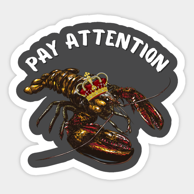 Jordan Peterson Lobster King Pay attention quote white text